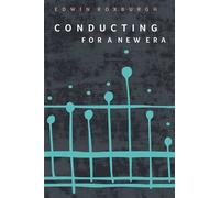 Edwin Roxburgh Conducting for a New Era (Copertina rigida)
