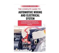 Edwin S Richard The Complete Guide To Automotive Wiring And Electric (Tascabile)
