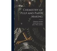 Edwin Sutermeister Chemistry of Pulp and Paper Making (Tascabile)