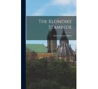 Edwin Tappan Adney The Klondike Stampede (Copertina rigida)