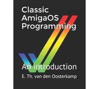 Edwin Th Van Den Oosterkamp Classic AmigaOS Programming (Tascabile)
