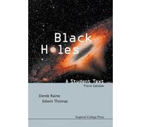 Edwin Thomas Derek J Raine Black Holes: A Student Text (3rd Edition) (Tascabile)