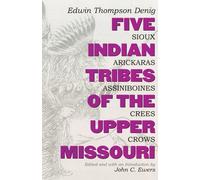 Edwin Thompson Denig Five Indian Tribes of the Upper Missouri (Tascabile)