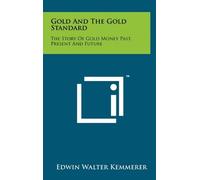 Edwin Walter Kemmerer Gold and the Gold Standard (Copertina rigida)