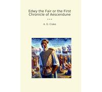 Edwy the Fair or the First Chronicle of Aescendune