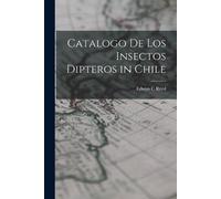 Edwyn C Reed Catalogo de los insectos Dipteros in Chile (Tascabile)
