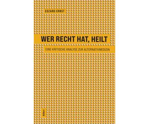 Edzard Ernst Wer recht hat, heilt: Eine kritische Analyse zur Altern (Tascabile)