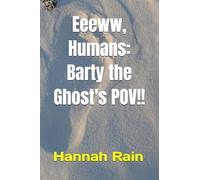 Eeeww, Humans: Barty the Ghost's POV!!