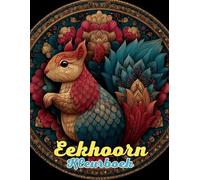 Eekhoorn Kleurboek : Mandala Speelse Bosontwerpen voor Creativiteit en Innerlijke Rust: Ontdek meer dan 60 unieke mandala’s geïnspireerd op eekhoorns ... te oefenen en contact te maken met de natuur