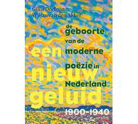 Een nieuw geluid: De geboorte van de moderne poëzie in Nederland 1900-1940