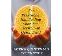 Een Praktische Handleiding voor het Herstel van Gezondheid