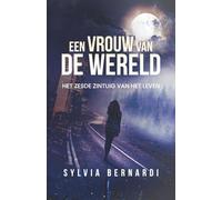 Een Vrouw van de Wereld: Het Zesde Zintuig van het Leven