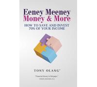 EENEY MEENEY MONEY & MORE: HOW TO SAVE AND INVEST 70% OF YOUR INCOME