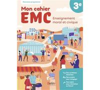 Eenseignement moral et civique 3e Mon cahier EMC: Cahier élève