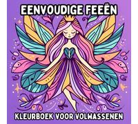Eenvoudige Feeën Kleurboek voor Volwassenen: Simpele en Grote Feeënontwerpen voor Ontspannend en Stressvrij Kleuren