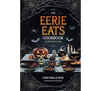 Eerie Eats Cookbook And Spooky Fun: Gourmet Recipes and Entertaining Magic for a Spooktacular Halloween Feast