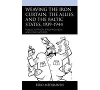 Eero Medijainen Weaving the Iron Curtain, the Allies, and the (Copertina rigida)