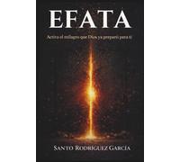 Efata: Activa el milagro que Dios ya preparó para ti