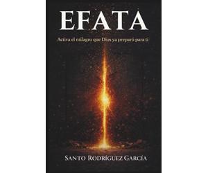 Efata: Activa el milagro que Dios ya preparó para ti