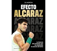 Efecto Alcaraz: La historia del campeón que ha redefinido la esencia del éxito