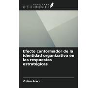 Efecto conformador de la identidad organizativa en las respuestas estratégicas