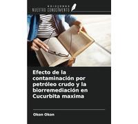 Efecto de la contaminación por petróleo crudo y la biorremediación en Cucurbita maxima