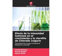Efecto de la intensidad luminosa en el crecimiento y la clorofila de Chlorella vulgaris: Conclusiones de un ensayo controlado de fotoperiodo e intensidad