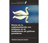 Efecto de la suplementación con proteasa en el rendimiento de gallinas ponedoras