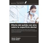 Efecto del pulido con aire sobre la superficie dental: Evaluación comparativa del efecto del bicarbonato sódico y el polvo de glicina con aire sobre la topografía superficial del diente