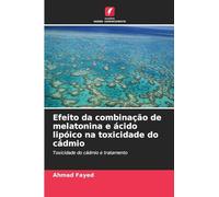 Efeito da combinação de melatonina e ácido lipóico na toxicidade do cádmio: Toxicidade do cádmio e tratamento