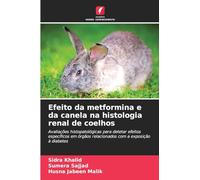 Efeito da metformina e da canela na histologia renal de coelhos: Avaliações histopatológicas para detetar efeitos específicos em órgãos relacionados com a exposição à diabetes