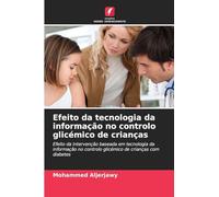Efeito da tecnologia da informação no controlo glicémico de crianças: Efeito da intervenção baseada em tecnologia da informação no controlo glicémico de crianças com diabetes