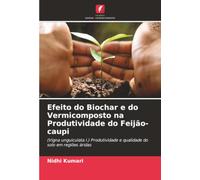 Efeito do Biochar e do Vermicomposto na Produtividade do Feijão-caupi: (Vigna unguiculata l.) Produtividade e qualidade do solo em regiões áridas
