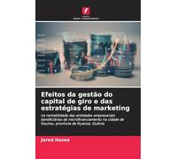 Efeitos da gestão do capital de giro e das estratégias de marketing: na rentabilidade das entidades empresariais beneficiárias de microfinanciamento na cidade de Kisumu, província de Nyanza, Quénia