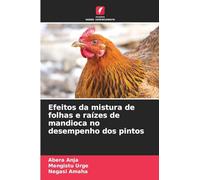Efeitos da mistura de folhas e raízes de mandioca no desempenho dos pintos