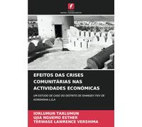 EFEITOS DAS CRISES COMUNITÁRIAS NAS ACTIVIDADES ECONÓMICAS: UM ESTUDO DE CASO DO DISTRITO DE SHANGEV-TIEV DE KONSHISHA L,G,A