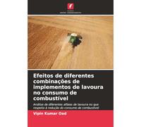 Efeitos de diferentes combinações de implementos de lavoura no consumo de combustível: Análise de diferentes alfaias de lavoura no que respeita à redução do consumo de combustível