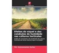 Efeitos do níquel e das condições de humidade nas culturas hortícolas: Análise do crescimento e do rendimento das culturas hortícolas sob vários níveis de níquel e humidade