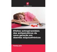 Efeitos extrapiramidais dos antipsicóticos de nova geração em doentes esquizofrénicos