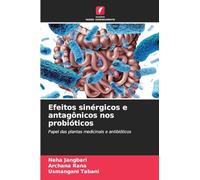 Efeitos sinérgicos e antagônicos nos probióticos: Papel das plantas medicinais e antibióticos