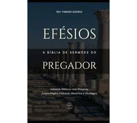 Efésios - A Bíblia de Sermões do Pregador: Esboços Bíblicos para Pregação Expositiva e Estudos Bíblicos