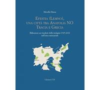 Efestia Lemno, una città tra Anatolia NO Tracia e Grecia. Riflessioni sui risultati delle indagini 1929-2010 nell’area santuariale