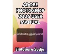 Efetobore Sodje Adobe Photoshop 2026 User Manual (Tascabile)