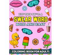 EFF THIS SH*T: A SWEAR WORD BOLD AND EASY: Swear Word Coloring Book for Adults with groovy and simple designs