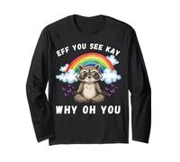 Eff You See Kay Why Oh You Funny Raccoon Unhinged Sarcastico Maglia a Manica