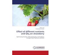 Effect of different nutrients and GA3 on strawberry: Optimizing Growth, Yield and Quality in Strawberry through Foliar Nutrients and GA¿