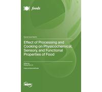 Effect of Processing and Cooking on Physicochemical, Sensory, and Functional Properties of Food