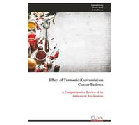 Effect of Turmeric (Curcumin) on Cancer Patients: A Comprehensive Review of its Anticancer Mechanism