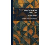Effective Business English: As Applied to Business Letters and Reports