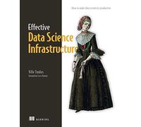 Effective Data Science Infrastructure: How to Make Data Scientists Productive